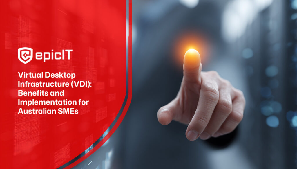 Virtual Desktop Infrastructure (VDI): Benefits and Implementation for Australian SMEs